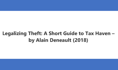 Legalizing Theft: A Short Guide to Tax Haven by Alain Deneault 2018